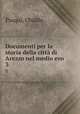 Documenti per la storia della citt di Arezzo nel medio evo. 3, Pasqui, Ubaldo 