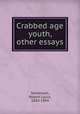 Crabbed age & youth, & other essays, Stevenson, Robert Louis, 1850-1894 
