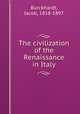 The civilization of the Renaissance in Italy, Burckhardt, Jacob, 1818-1897 