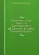 Communication from the Superintendent of Common Schools, Transmitting the ., New York (State ). Superintendent of Common Schools, New York (State ), Superintendent of Common Schools 