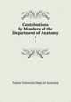 Contributions by Members of the Department of Anatomy. 1, Tulane University Dept. of Anatomy 