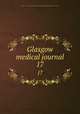 Glasgow medical journal. 17, Glasgow and West Scotland Medical Association,Royal Medico-Chirurgical Society of Glasgow 