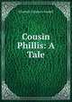 Cousin Phillis: A Tale, Elizabeth Cleghorn Gaskell 