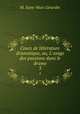 Cours de littrature dramatique, ou, L`usage des passions dans le drame. 3, M. Saint-Marc Girardin 