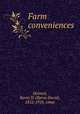 Farm conveniences, Halsted, Byron D. (Byron David), 1852-1918, comp 