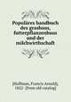 Populres handbuch des grasbaus, futterpflanzenbaus und der milchwirthschaft, [Hoffman, Francis Arnold], 1822- [from old catalog] 