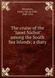 The cruise of the "Janet Nichol" among the South Sea Islands; a diary, Stevenson, Fanny Van de Grift, 1840-1914 