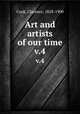 Art and artists of our time. v.4, Cook, Clarence, 1828-1900 