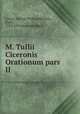 M. Tullii Ciceronis Orationum pars II, Cicero, Marcus Tullius,Manuzio, Paolo, 1512-1574,Manuzio family 
