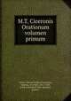 M.T. Ciceronis Orationum volumen primum, Cicero, Marcus Tullius,Torresanus, Andreas, de Asula, 1451-1529, printer,Heredi di Aldo Manuzio, printer 