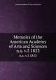 Memoirs of the American Academy of Arts and Sciences. n.s. v.5 1853, American Academy of Arts and Sciences 