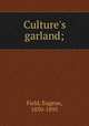 Culture`s garland;, Field, Eugene, 1850-1895 