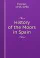 History of the Moors in Spain, Florian, 1755-1794 