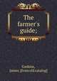 The farmer`s guide;, Gaskins, James. [from old catalog] 