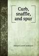 Curb, snaffle, and spur, Anderson, Edward L. 