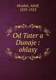 Od Tater a Dunaje : ohlasy, Heyduk, Adolf, 1835-1923 