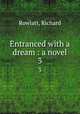 Entranced with a dream : a novel. 3, Rowlatt, Richard 