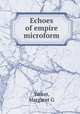 Echoes of empire microform, Yarker, Margaret G 
