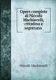 Opere complete di Niccol Machiavelli, cittadino e segretario, 