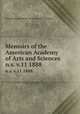 Memoirs of the American Academy of Arts and Sciences. n.s. v.11 1888, American Academy of Arts and Sciences 