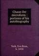 Chaon Orr microform : portions of his autobiography, York, Eva Rose, b. 1858 