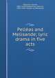 Pellas and Melisande; lyric drama in five acts, 