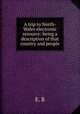 A trip to North-Wales electronic resource: being a description of that country and people, E. B 