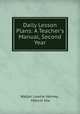 Daily Lesson Plans: A Teacher`s Manual, Second Year, Walter Lowrie Hervey , Melvin Hix 