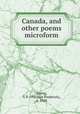 Canada, and other poems microform, Young, T. F. (Thomas Frederick), d. 1940 