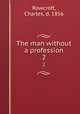 The man without a profession. 2, Rowcroft, Charles, d. 1856 