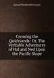 Crossing the Quicksands: Or, The Veritable Adventures of Hal and Ned Upon the Pacific Slope, Samuel Woodworth Cozzens 
