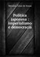 Poltica japonesa : imperialismo e democracia, 