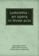 Lodoletta : an opera in three acts, Mascagni, Pietro, 1863-1945,Forzano, Giovacchino. Lodoletta 