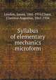 Syllabus of elementary mechanics microform, Loudon, James, 1841-1916,Chant, Clarence Augustus, 1865-1956 