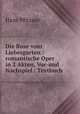 Die Rose vom Liebesgarten : romantische Oper in 2 Akten, Vor-und Nachspiel : Textbuch, Hans Pfitzner 