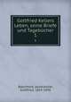 Gottfried Kellers Leben, seine Briefe und Tagebcher. 1, Baechtold, Jacob,Keller, Gottfried, 1819-1890 