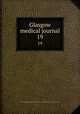 Glasgow medical journal. 19, Glasgow and West Scotland Medical Association,Royal Medico-Chirurgical Society of Glasgow 