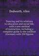 Dancing and its relations to education and social life, with a new method of instruction, including a complete guide to the cotillion (German) with 250 figures, Dodworth, Allen 