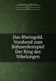 Das Rheingold. Vorabend zum Bhnenfestspiel Der Ring des Nibelungen, 