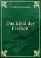 Das Ideal der Freiheit, Friedrich Naumann 