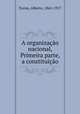 A organizao nacional, Primeira parte, a constituio, Torres, Alberto, 1865-1917 