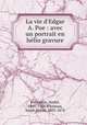 La vie d`Edgar A. Poe : avec un portrait en hlio gravure, 