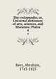 The cyclopaedia; or, Universal dictionary of arts, sciences, and literature. Plates. 4, Rees, Abraham, 1743-1825 