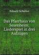 Das Pfarrhaus von Sesenheim: Liederspiel in drei Aufzgen, 