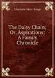 The Daisy Chain; Or, Aspirations: A Family Chronicle, Charlotte Mary Yonge 