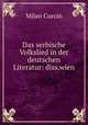 Das serbische Volkslied in der deutschen Literatur: diss.wien, Milan Curcin 