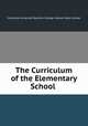 The Curriculum of the Elementary School ., Columbia University Teachers College. Horace Mann School 