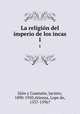 La religin del imperio de los incas. 1, 