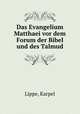 Das Evangelium Matthaei vor dem Forum der Bibel und des Talmud, Lippe, Karpel 