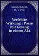 Verfehlte Wirkung : Posse mit Gesang in einem Akt, Krenn, Robert, 1871-1937 